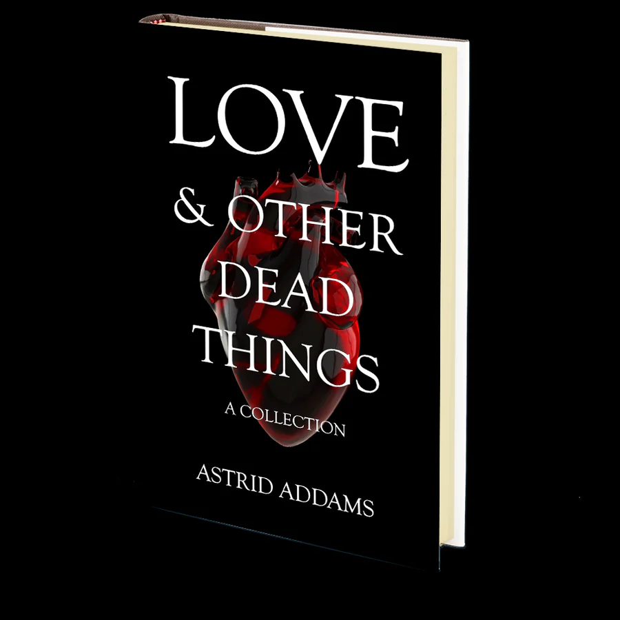 Love and Other Dead Things by Astrid Addams